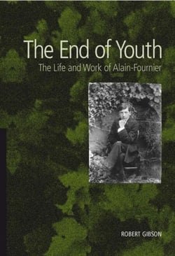The End of Youth - The Life and Work of Alain Fournier