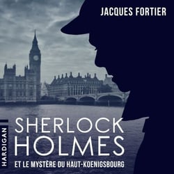 Sherlock Holmes et le mystère du Haut-Koenigsbourg