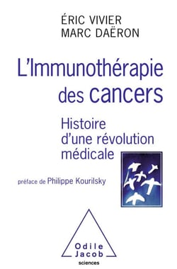 L' Immunothérapie des cancers - Histoire d'une révolution médicale