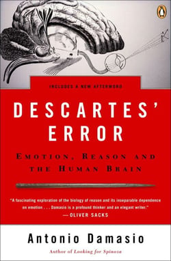 Descartes' Error - Emotion, Reason, and the Human Brain