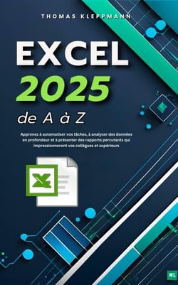 Excel 2025 de A à Z : Apprenez À Automatiser Vos Tâches, À Analyser Des Données En Profondeur Et À Présenter Des Rapports Percutants Qui Impressionneront Vos Collègues Et Supérieurs