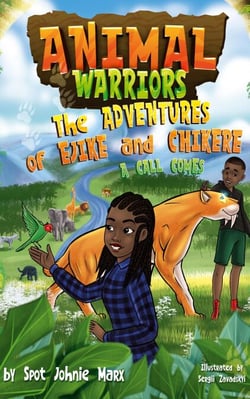 Animal Warriors The Adventures of Ejike and Chikere: A Call Comes - Animal Warriors The Adventures of Ejike and Chikere
