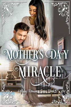 Mother's Day Miracle - Clean Billionaire Holiday Romance Series, #5