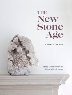 The New Stone Age - Ideas and Inspiration for Living with Crystals