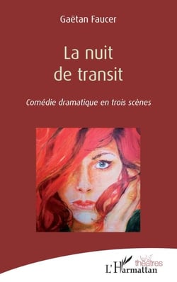 La nuit de transit - Comédie dramatique en trois scènes