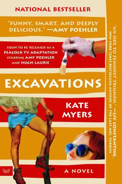 Excavations - A Novel Soon to be released as a Peacock TV adaptation starring Amy Poehler and Hugh Laurie