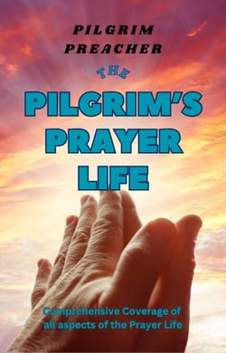 The Pilgrim's Prayer Life - The Pilgrim Series, #3
