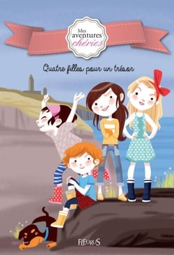 Quatre filles pour un trésor - Mes aventures chéries (Tome 1)