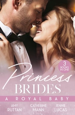 Princess Brides: A Royal Baby - Baby Bombshell for the Doctor Prince / His Pregnant Princess Bride / The Heir the Prince Secures