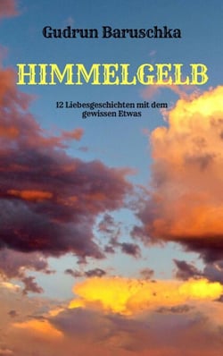 Himmelgelb - zwölf Liebesgeschichten mit dem gewissen Etwas