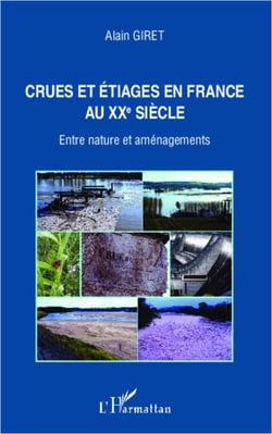 Crues et étiages en France au XXe siècle - Entre nature et aménagements