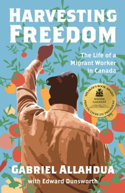 Harvesting Freedom - The Life of a Migrant Worker in Canada
