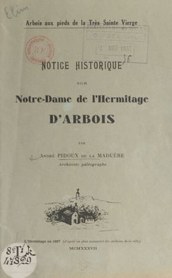Notice historique sur Notre-Dame de l'Hermitage d'Arbois - Arbois aux pieds de la Très Sainte Vierge
