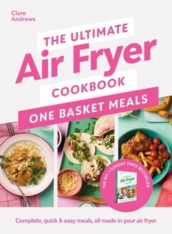 The Ultimate Air Fryer Cookbook: One Basket Meals - The Sunday Times bestselling quick and easy air fryer recipe book