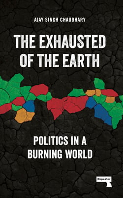 The Exhausted of the Earth - Politics in a Burning World