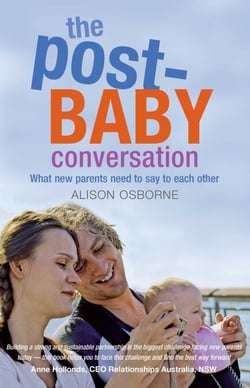 The Post-Baby Conversation - What New Parents Need to Say to Each Other