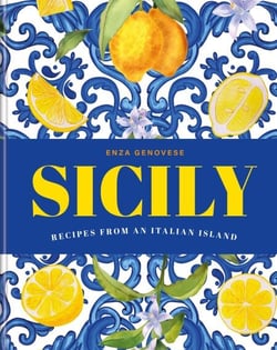 Sicily - Essential Recipes from a Mediterranean Island
