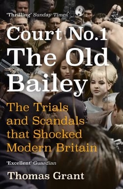 Court Number One - The Old Bailey Trials that Defined Modern Britain