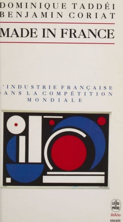 Made in France - L'industrie française dans la compétition mondiale