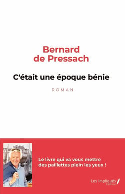 C'était une époque bénie - Le livre qui va vous mettre des paillettes plein les yeux