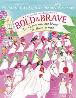 Bold &amp; Brave - Ten Heroes Who Won Women the Right to Vote
