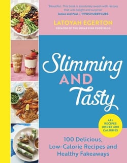 Slimming and Tasty - 100 Delicious, Low-Calorie Recipes and Healthy Fakeaways