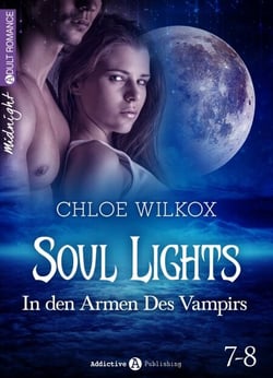 Soul Lights (Bd. 7-8) - In den Armen Des Vampirs