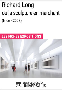 Richard Long ou la sculpture en marchant (Nice - 2008) - Les Fiches Exposition d'Universalis