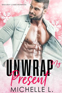 Unwrap My Present: Bad Boy Liebesromane