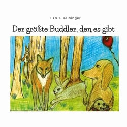 Der größte Buddler, den es gibt - Eine Geschichte über Freundschaft, Buddeln und kleine Helden