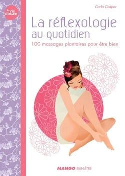 La réflexologie au quotidien - 100 massages plantaires pour être bien