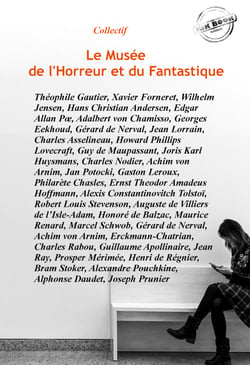 Le Musée de l’Horreur et du Fantastique : 51 histoires courtes publiées dans leurs versions intégrales. [Nouv. éd. revue et mise à jour]. - 51 histoires courtes publiées dans leurs versions intégrales
