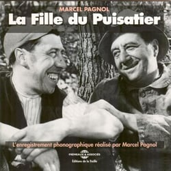 La fille du puisatier - L'enregistrement phonographique de Marcel Pagnol