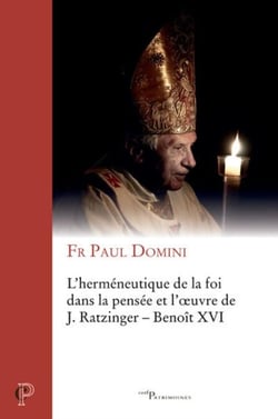 L'HERMENEUTIQUE DE LA FOI DANS LA PENSEE ET L'OEUVRE DE J. RATZINGER - BENOIT XVI