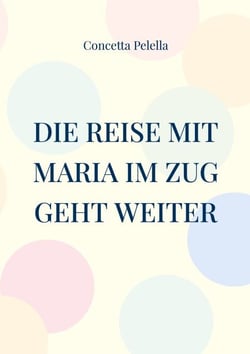 Die Reise mit Maria im Zug geht weiter - Leseheft Deutsch als Fremdsprache