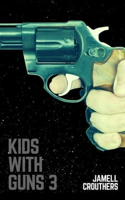 Kids With Guns 3 - Kids With Guns, #3