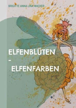 Elfenblüten - Elfenfarben - Ein Hauch der Vergänglichkeit