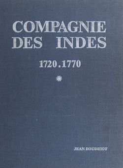 Compagnie des Indes, 1720-1770 - Vaisseaux, hommes, voyages, commerces