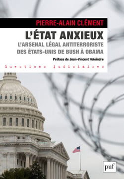 L’État anxieux - L’arsenal légal antiterroriste des États-Unis de Bush à Obama