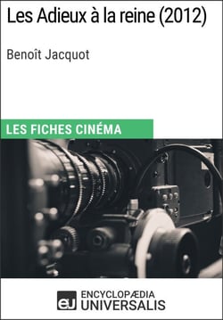 Les Adieux à la reine de Benoît Jacquot - Les Fiches Cinéma d'Universalis