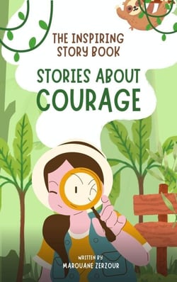The Inspiring Story Book: Stories About Courage - Stories for Children