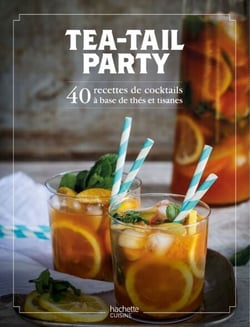 Tea-tail party - 50 recettes détonnantes avec et sans alcool