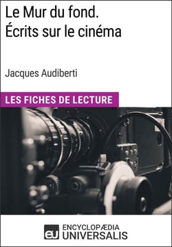 Le Mur du fond. Écrits sur le cinéma de Jacques Audiberti - Les Fiches de Lecture d'Universalis