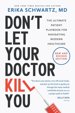 Don’t Let Your Doctor Kill You: The Ultimate Patient Playbook for Navigating Modern Healthcare