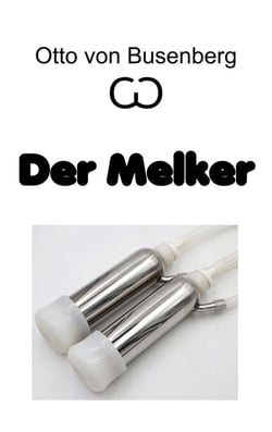 Der Melker - Erotischer Roman
