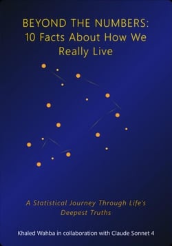 Beyond the Numbers: 10 Facts About How We Really Live. A Statistical Journey Through Life's Deepest Truths