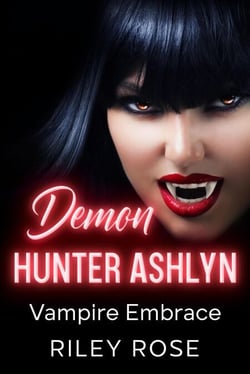 Demon Hunter Ashlyn: Vampire Embrace - Sexy Demon Hunter Series, #4