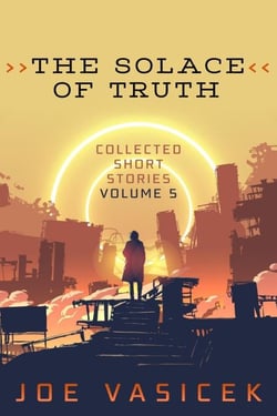 The Solace of Truth - Collected Short Stories, #5