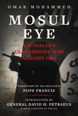 Mosul Eye - A Scholar's Clandestine War Against ISIS