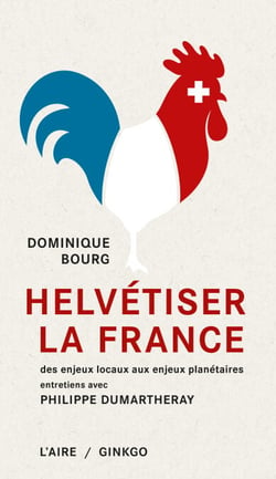 Helvétiser la France - Des enjeux locaux aux enjeux planétaires